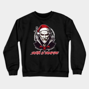 Santa is a vamp Crewneck Sweatshirt